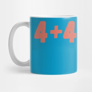 four plus four equals ate Mug